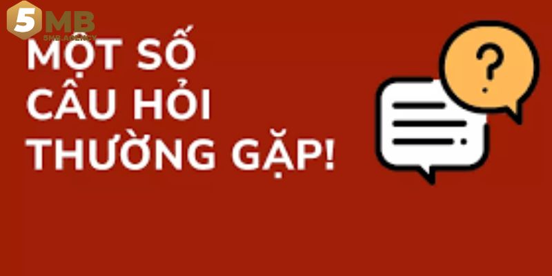 Các câu hỏi thường gặp khi đăng ký 5mb